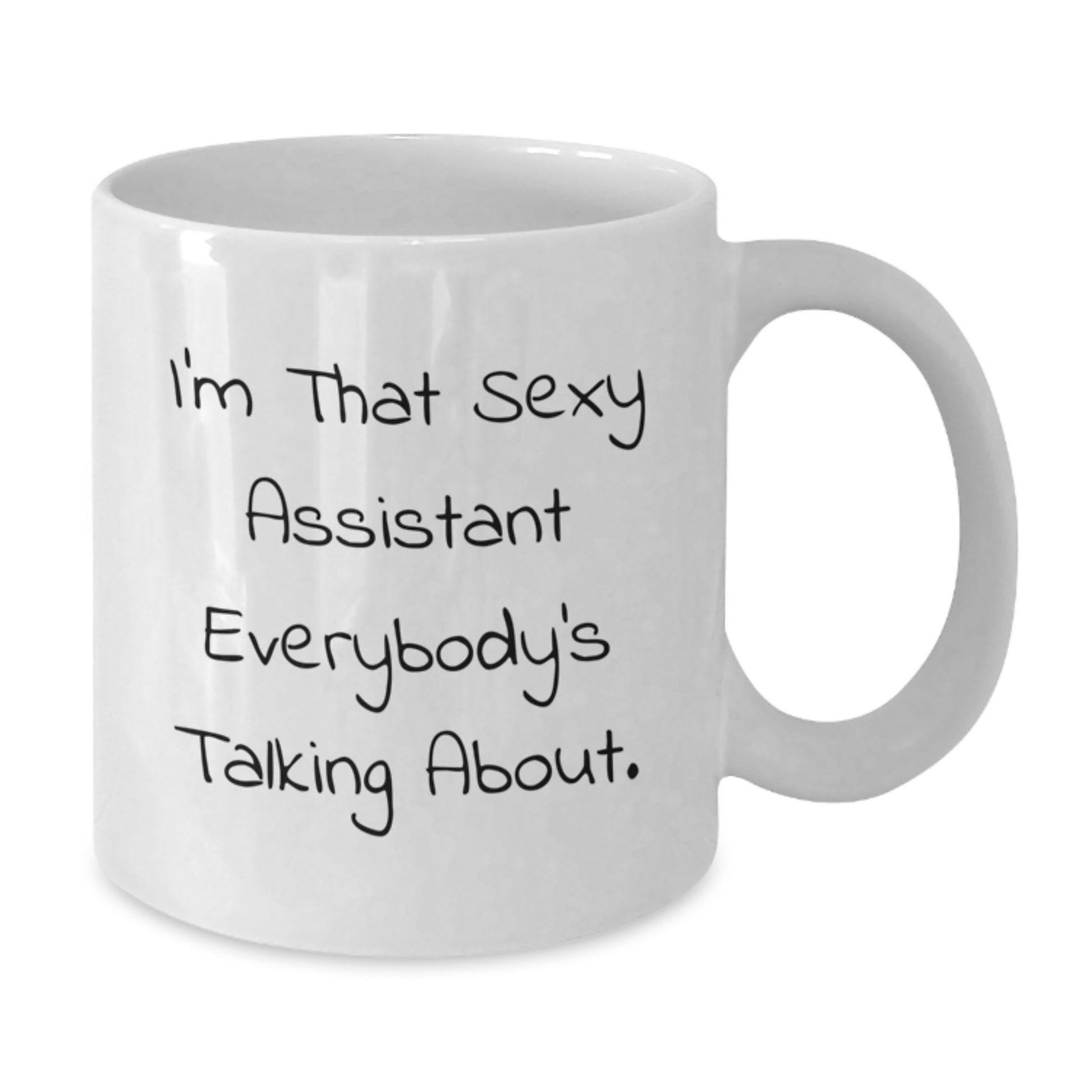 Funny Gifts from Friends and Family for Assistant on Mother's Day - 'I'm That Sexy Assistant Everybody's Talking About.' Quote White Coffee Mug - Additional