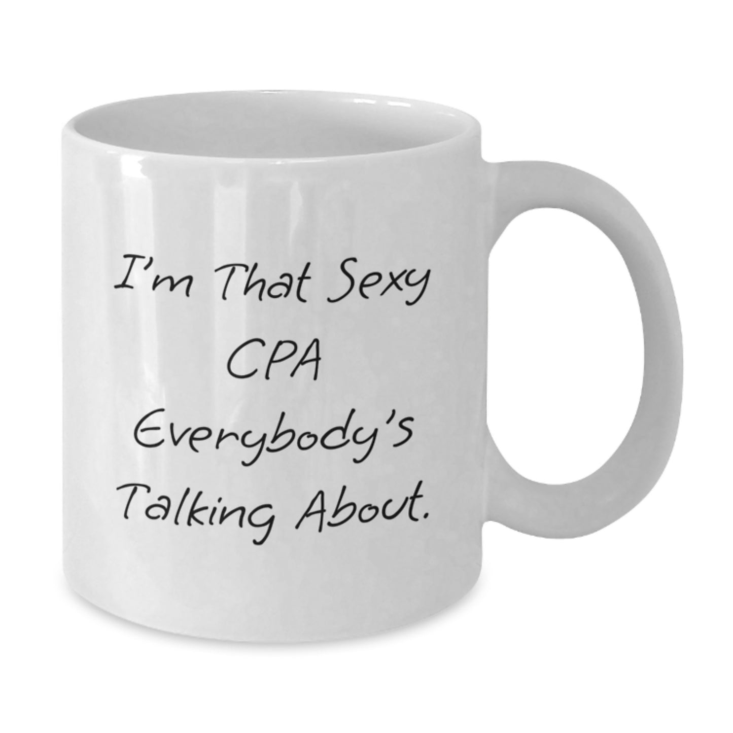 Funny CPA Gifts for Men, Birthday Unique Presents from Friends to Family - I'm That Sexy CPA Everybody's Talking About White Coffee Mug - Additional