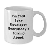 Load image into Gallery viewer, Gifts from Friends for Developer, I'm That Sexy Developer Everybody's Talking About. Funny White Coffee Mug, Valentine's Unique Gifts - Additional
