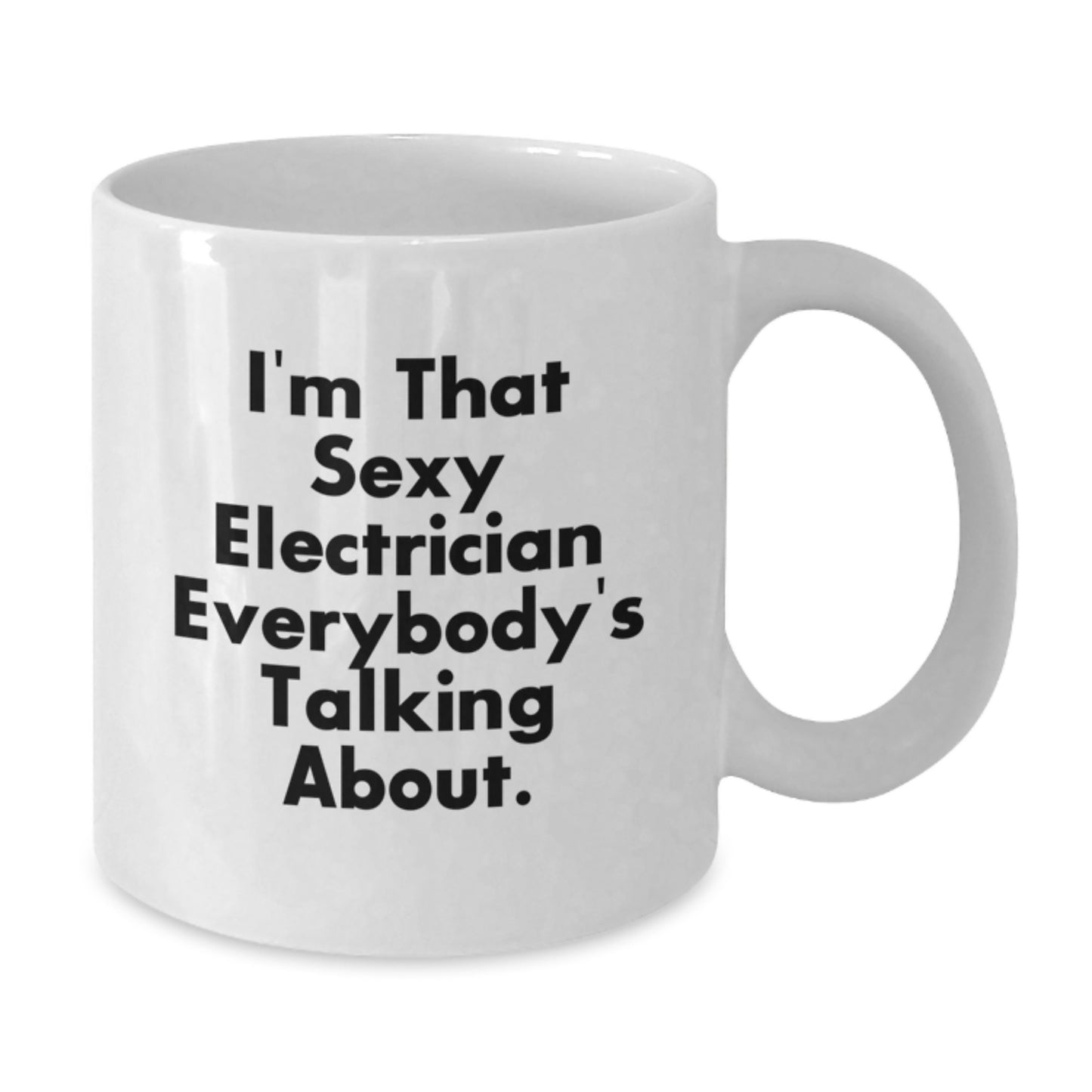 Sexy Electrician Gifts for Mom - Funny Quote White Coffee Mug for Electrician Enthusiasts, Mother's Day Unique Gifts from Men, Women, Friends, Coworkers - Additional