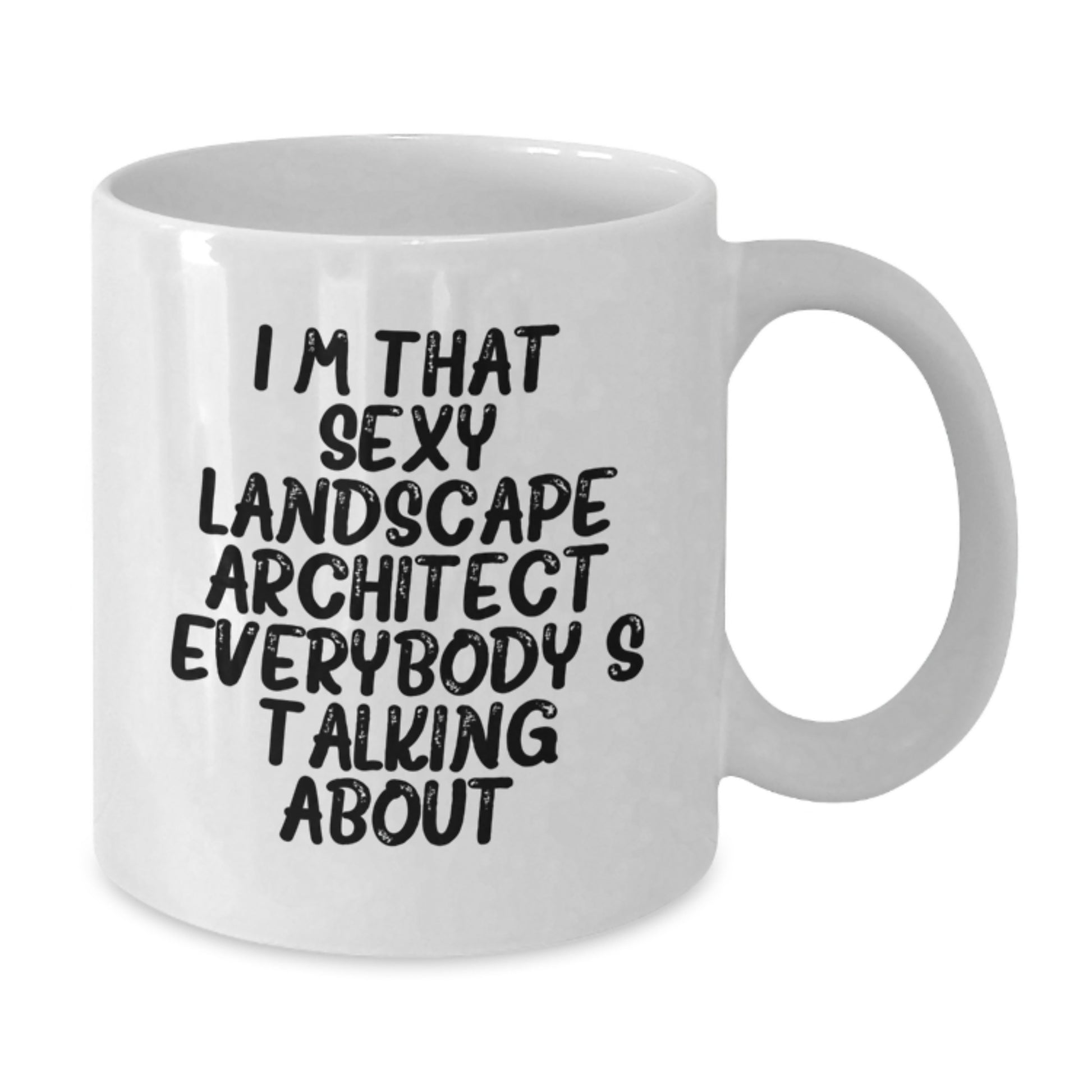 Funny Landscape Architect Gifts for Him, White Coffee Mug 'I'm That Sexy Landscape Architect Everybody's Talking About', Unique Valentine's Unique Gifts from Men to Men - Additional