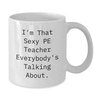 Load image into Gallery viewer, Funny PE Teacher White Coffee Mugs Gifts from Friends, Cute Quotes on Valentine's Unique Mugs for PE Teacher Men Women - Additional
