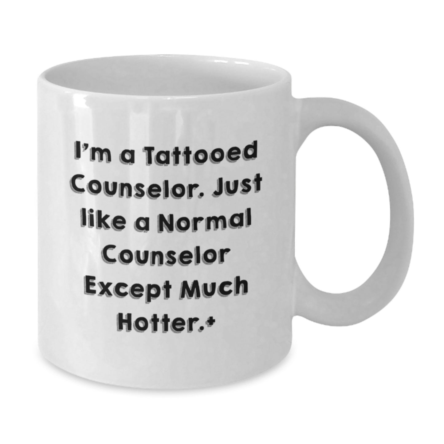 Funny Counselor Gifts from Friends for Counselor Valentine's White Coffee Mug, I'm A Tattooed Counselor Except Much Hotter - Additional