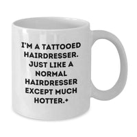 Load image into Gallery viewer, Funny Hairdresser Gifts for Women on Valentine's, White Coffee Mug with I'm A Tattooed Hairdresser Quote, Gifts from Friends or Family - Additional
