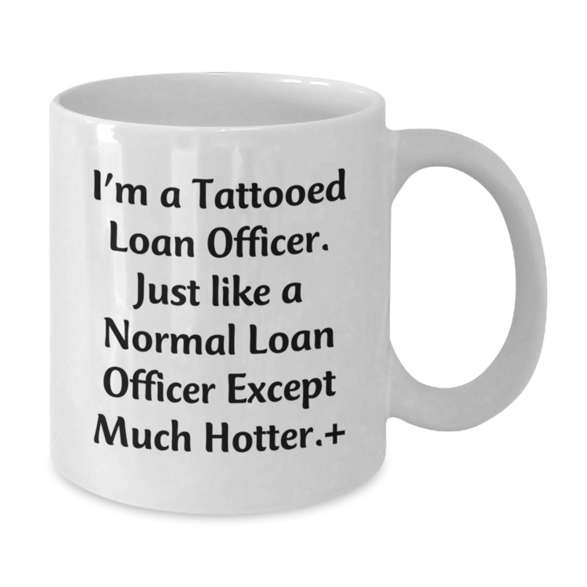 Funny Loan Officer Gifts, Valentine's Unique Gifts, White Coffee Mug for Loan Officer, I'm A Tattooed Loan Officer, Gifts from Men for Women - Additional