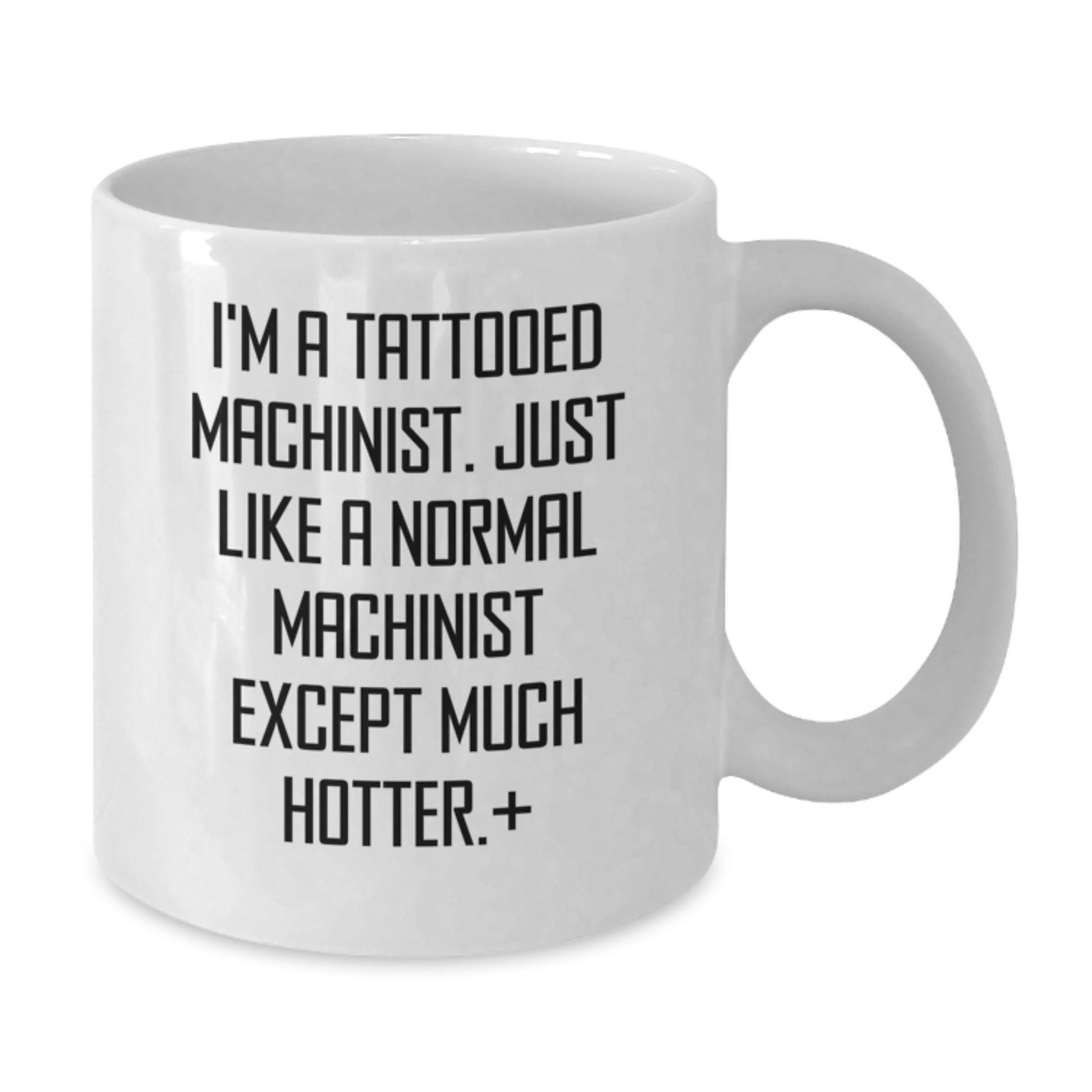 Funny Machinist Gifts for Mom - Unique White Coffee Mug from a Machinist's Perspective, Perfect Mother's Day Unique Gift for Women Who Love to Drink Coffee - Additional