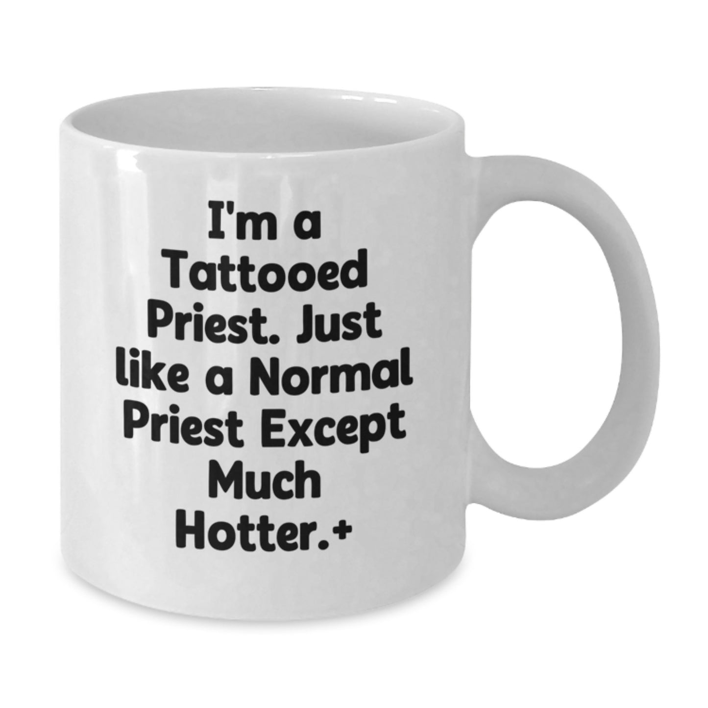 Funny Priest Gifts for Men, Valentine's Unique White Coffee Mugs from Friends for Priest, I'm A Tattooed Priest. Just Like A Normal Priest Except Much Hotter. - Additional