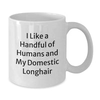 Load image into Gallery viewer, Funny Domestic Longhair Cat Gifts for Men from Friends, White Coffee Mug with I Like A Handful Of Humans And My Domestic Longhair, Perfect Christmas Unique - Additional
