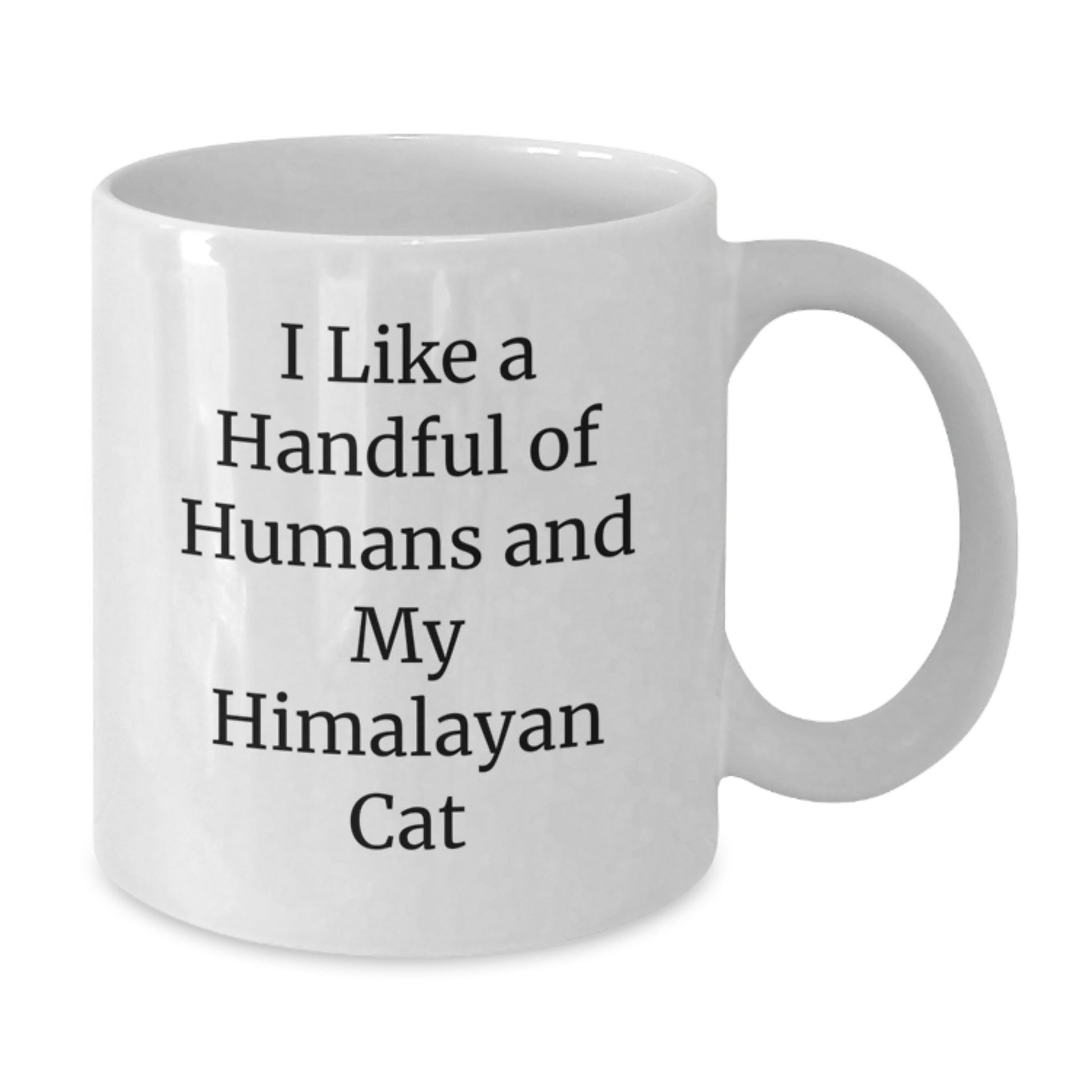 Funny Himalayan Cat Lover Gifts for Dad - White Coffee Mug with I Like A Handful Of Humans And My Himalayan Cat - Additional