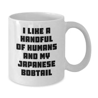 Load image into Gallery viewer, Japanese Bobtail Cat White Coffee Mug, Funny Quote I Like A Handful Of Humans And My Japanese Bobtail, Valentine's Unique Gifts from Men to Japanese Bobtail Cat Lovers - Additional
