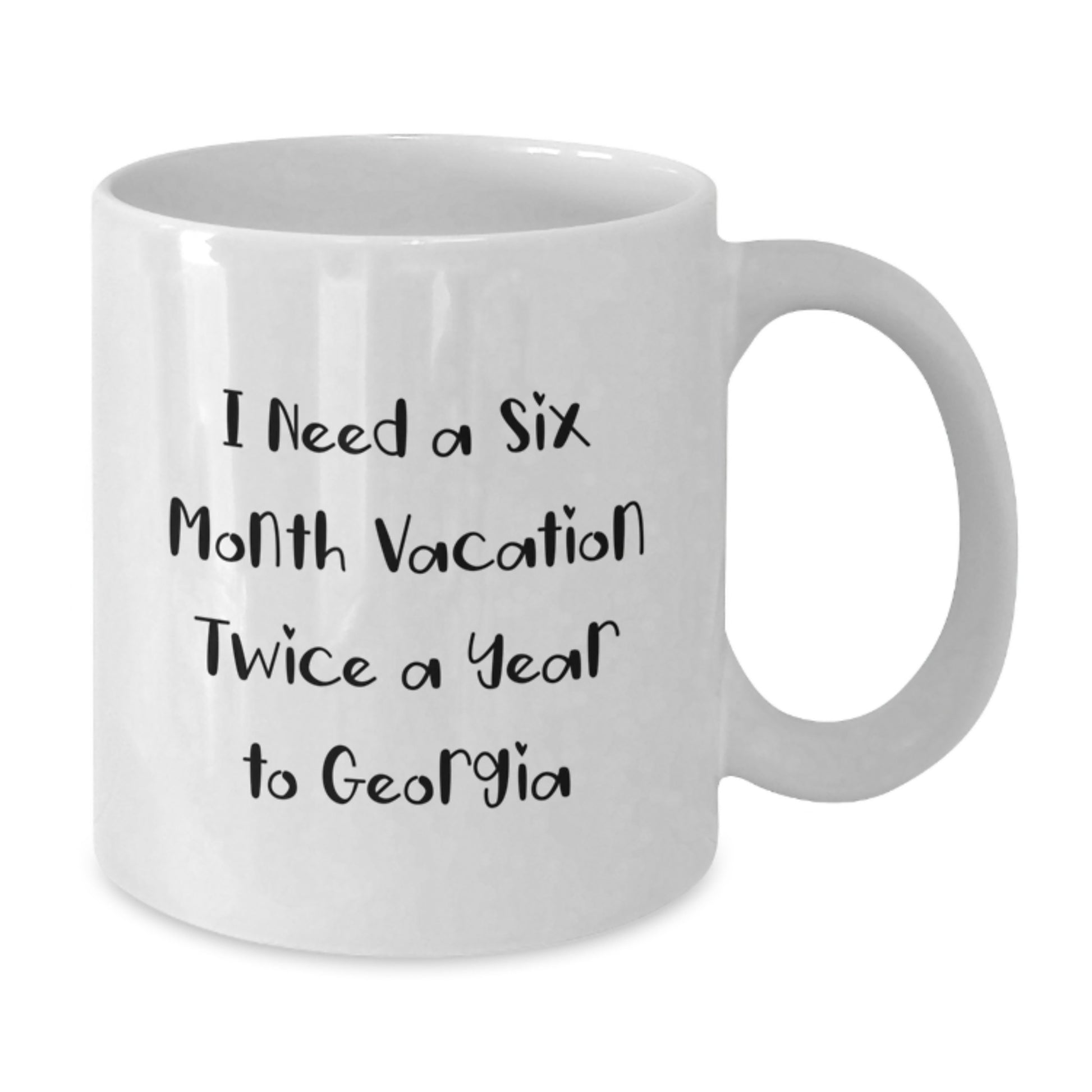 Georgia Inspiration Gifts for Mom, Funny White Coffee Mug, 'I Need A Six Month Vacation Twice A Year To Georgia', Best Mother's Day Unique Gifts from Family, Friends, Women, Men - Additional