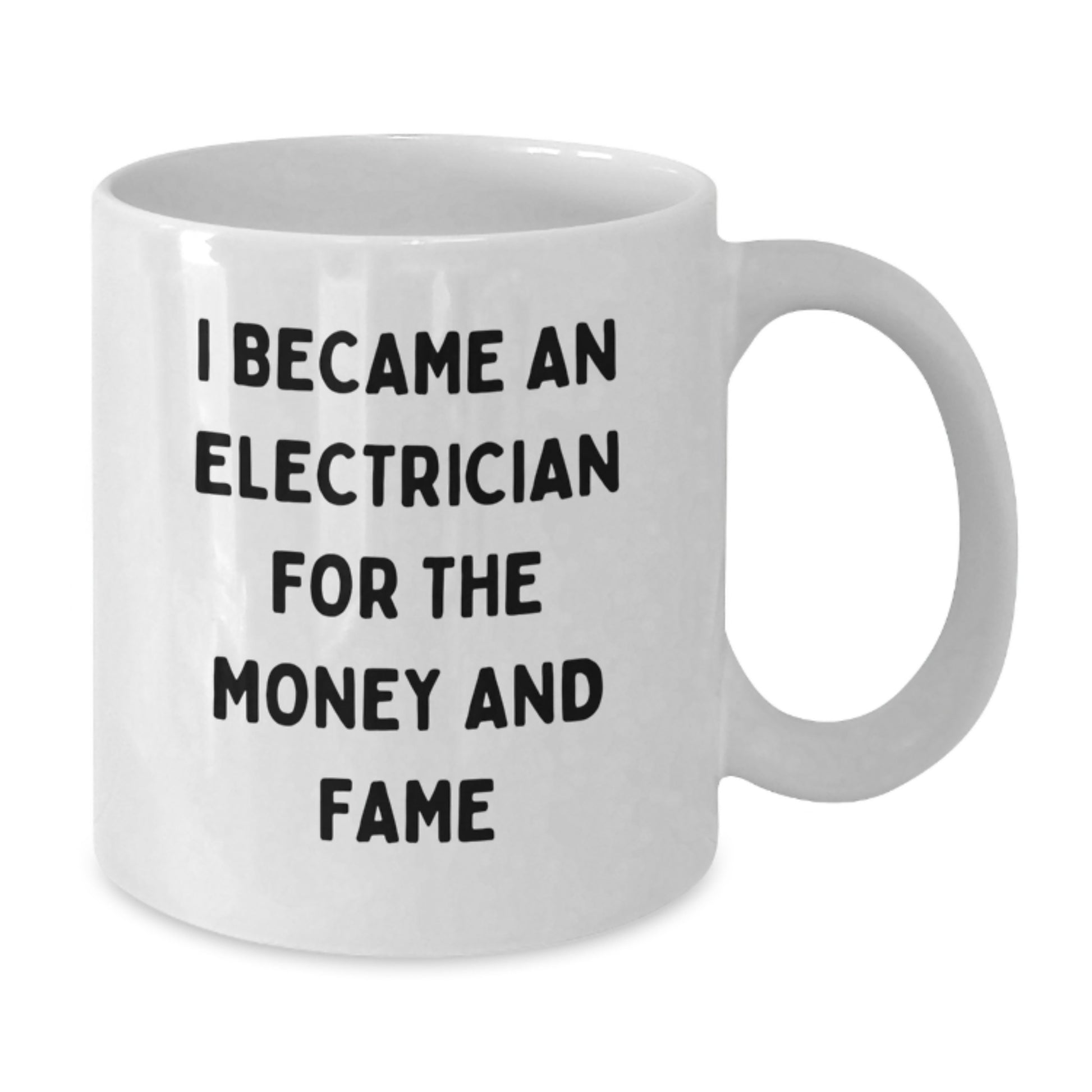 Funny Electrician Gifts for Men - I Became An Electrician For The Money And Fame, Unique Mother's Day Unique Gifts from Family to Electrician - Additional