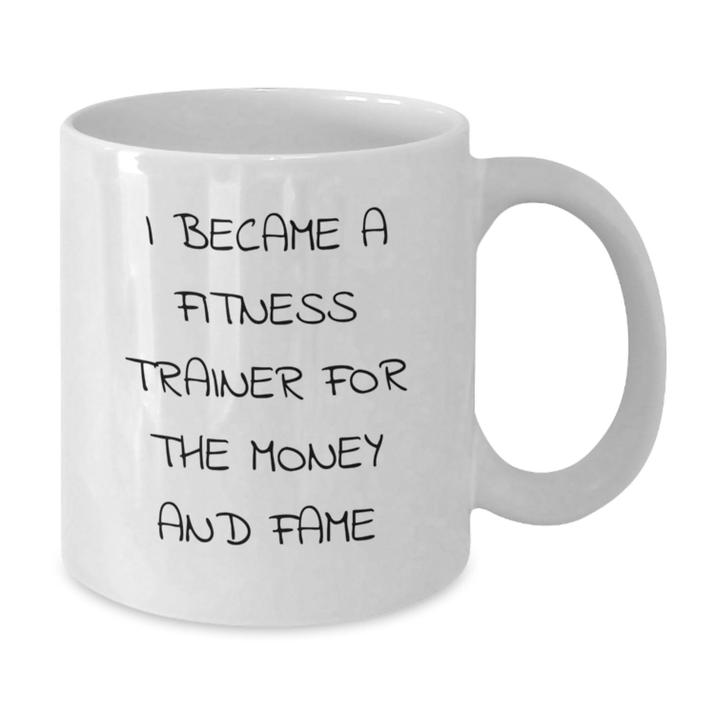 Funny Fitness Trainer Gifts for Women from Family, White Coffee Mug for Fitness Enthusiasts, I Became A Fitness Trainer For The Money And Fame Quote, Unique Mother's Day Unique Gift - Additional