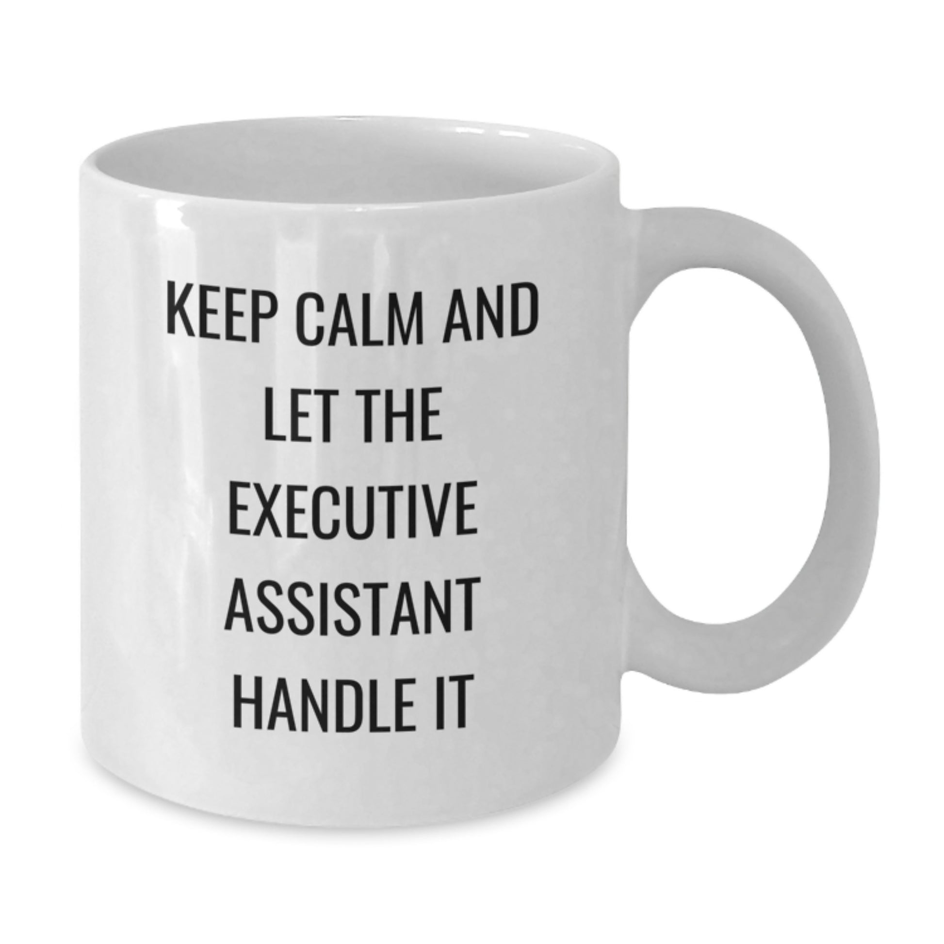 Gifts from Men to Executive Assistant, Funny White Coffee Mug, Keep Calm And Let The Executive Assistant Handle It, Mother's Day Unique - Additional