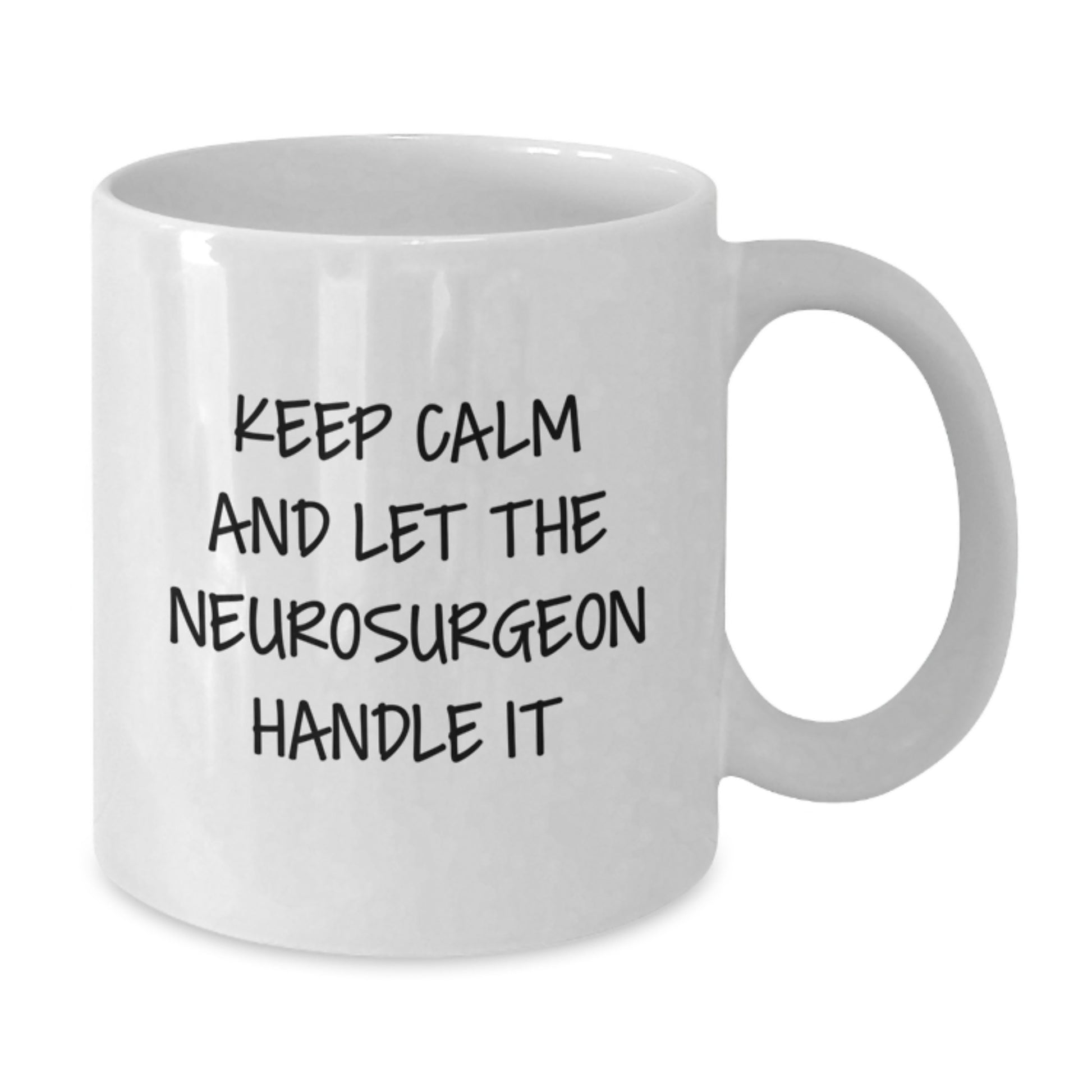 Funny Neurosurgeon White Coffee Mug Gift for Mom on Mother's Day - Keep Calm And Let The Neurosurgeon Handle It - Gifts from Family - - Additional