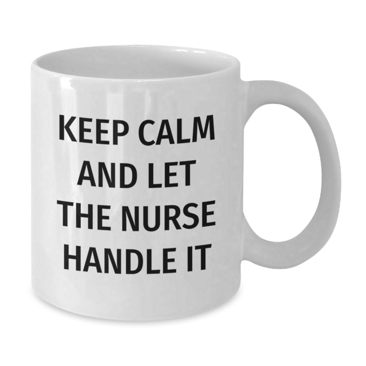 Funny Nurse Gifts, Keep Calm And Let The Nurse Handle It White Coffee Mug, Perfect Unique Gifts from Men to Nurses on Mother's Day - Additional