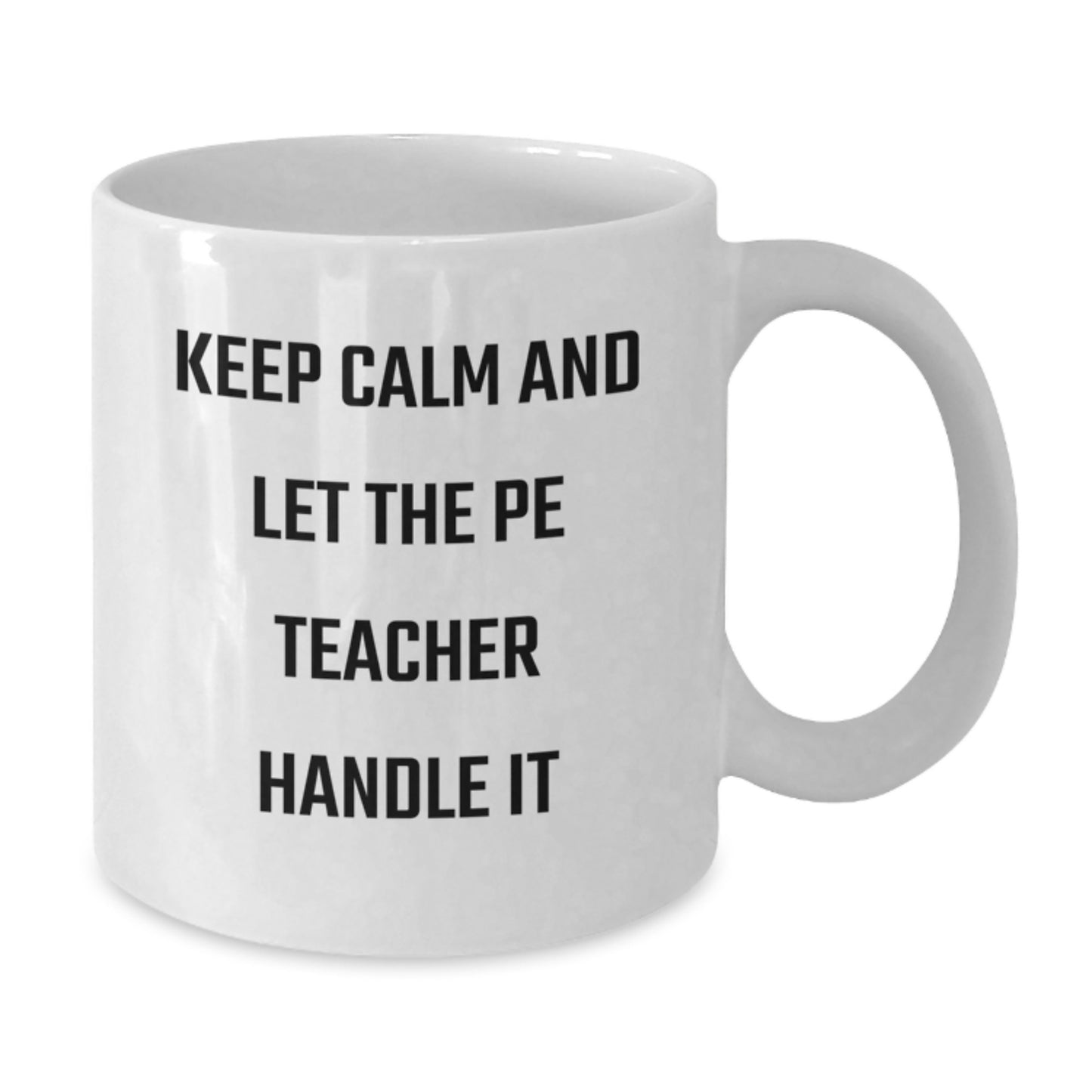 Funny PE Teacher Gifts, White Coffee Mugs for Dad, Keep Calm And Let The Pe Teacher Handle It, Unique Father's Day Unique Gifts from Men to PE Teacher - Additional