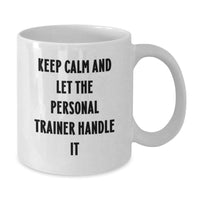 Load image into Gallery viewer, Funny Personal Trainer Gifts from Men Friends for Valentine's White Coffee Mugs Keep Calm And Let The Personal Trainer Handle It - Additional
