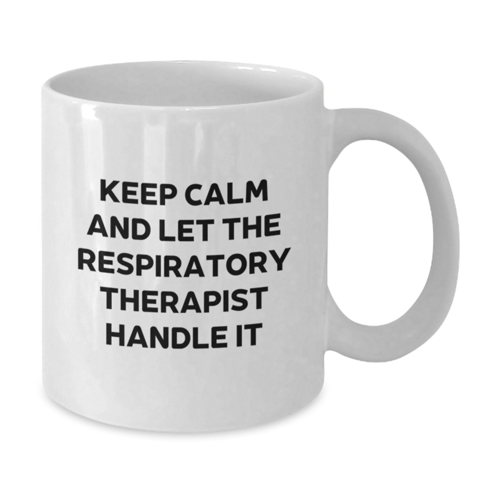 Funny Respiratory Therapist Gifts from Friends - White Coffee Mug for Respiratory Therapist on Mother's Day - Keep Calm And Let The Respiratory Therapist Handle It - Additional