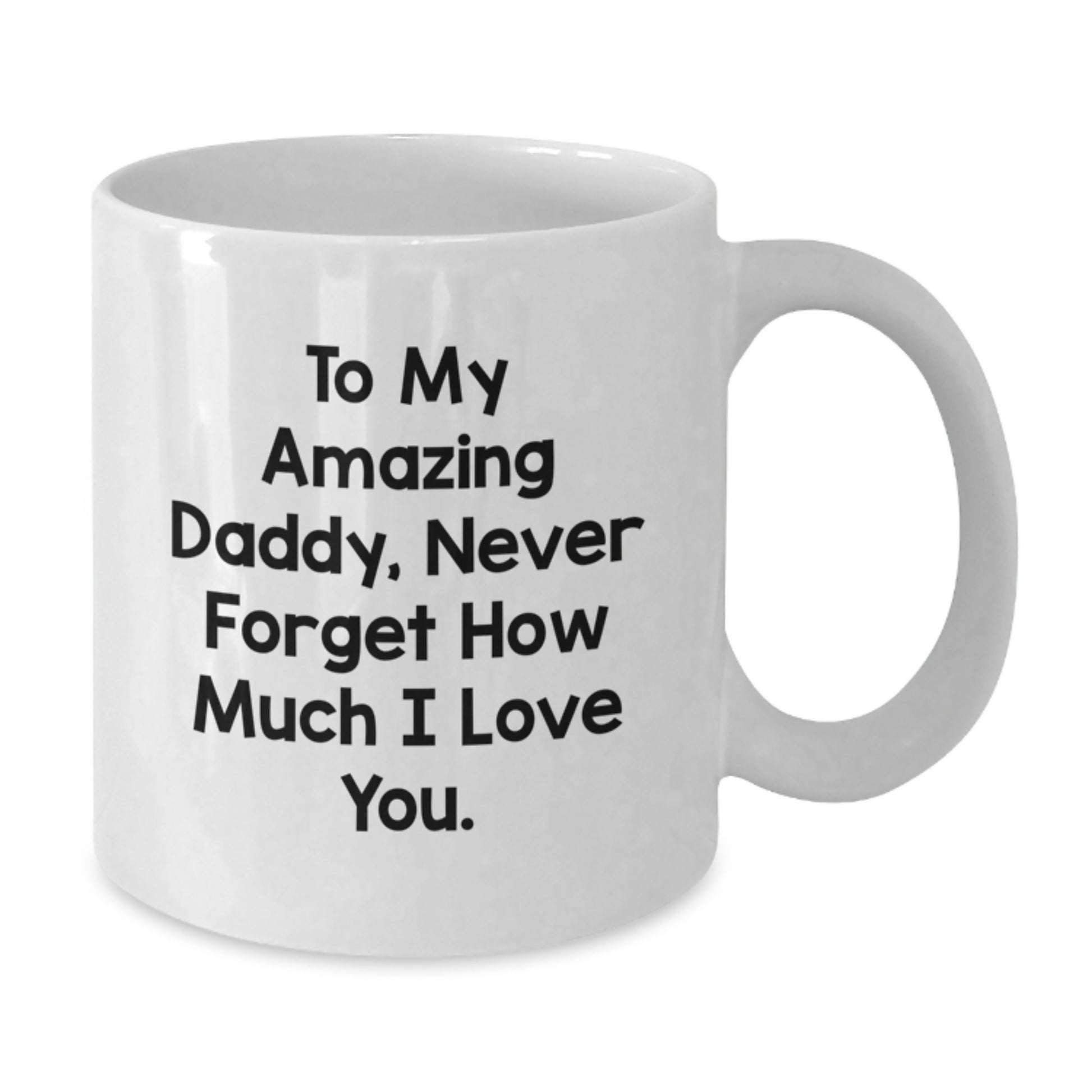 Gifts from Family, for My Amazing Daddy, White Coffee Mug with Cute Quote - Perfect for Father's Day - Additional