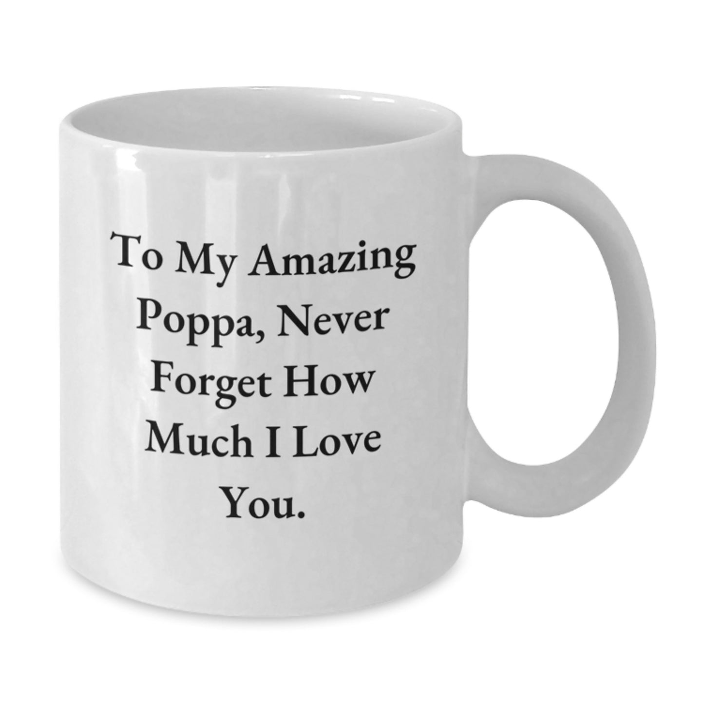 Gifts from Family to My Amazing Poppa White Coffee Mug, Funny Quote for Poppa on Mother's Day, 11oz or 15oz Ceramic Mug, Perfect for Men - Additional
