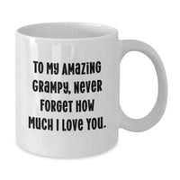 Load image into Gallery viewer, Funny Grampy Gifts for Grampy, White Coffee Mug with To My Amazing Grampy, Never Forget How Much I Love You. Quote, Valentine's Unique Gifts from Family, Friends, or Loved Ones - Additional
