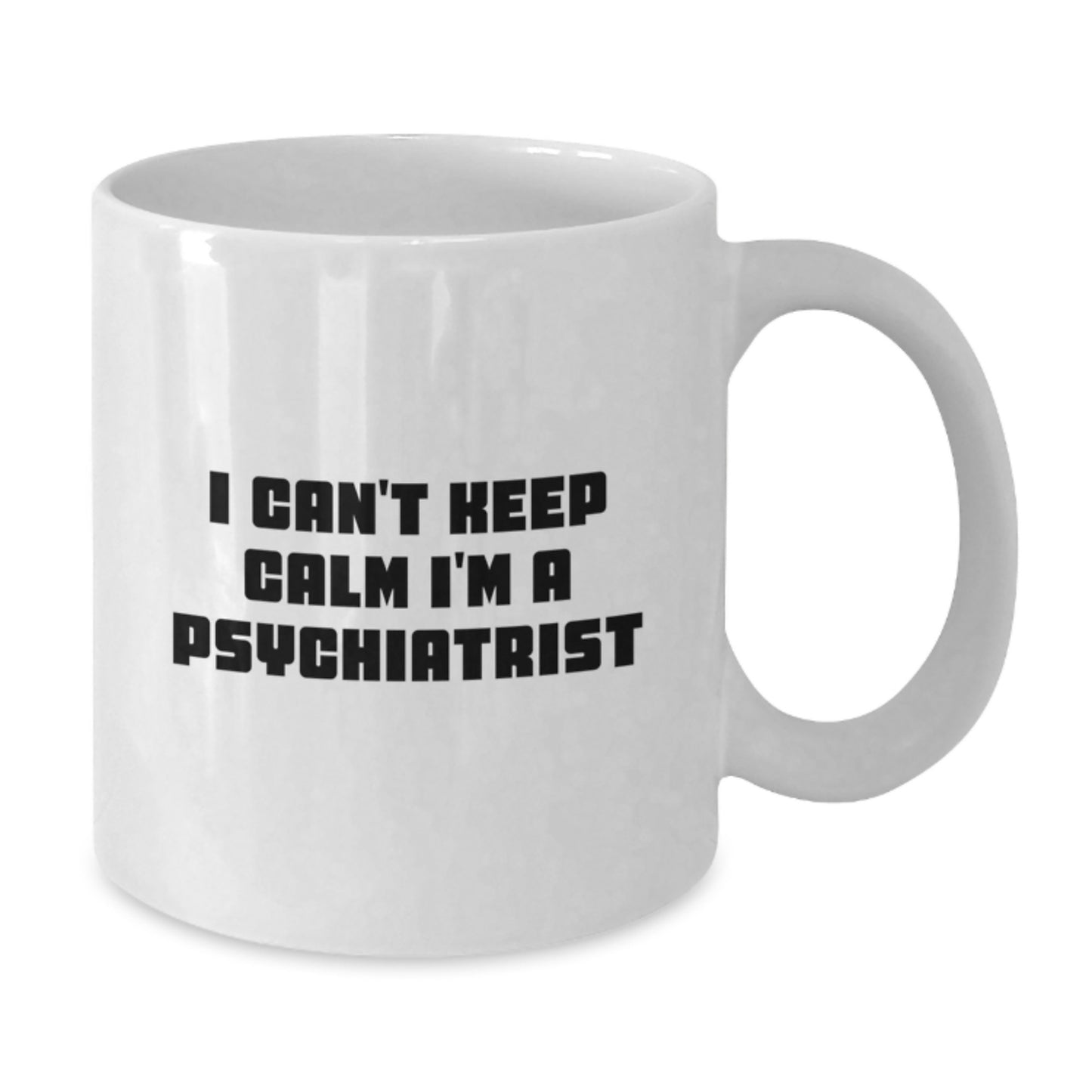Funny Psychiatrist Gifts from Men for Father's Day Unique White Coffee Mug 'I Can't Keep Calm I'm A Psychiatrist' - Additional