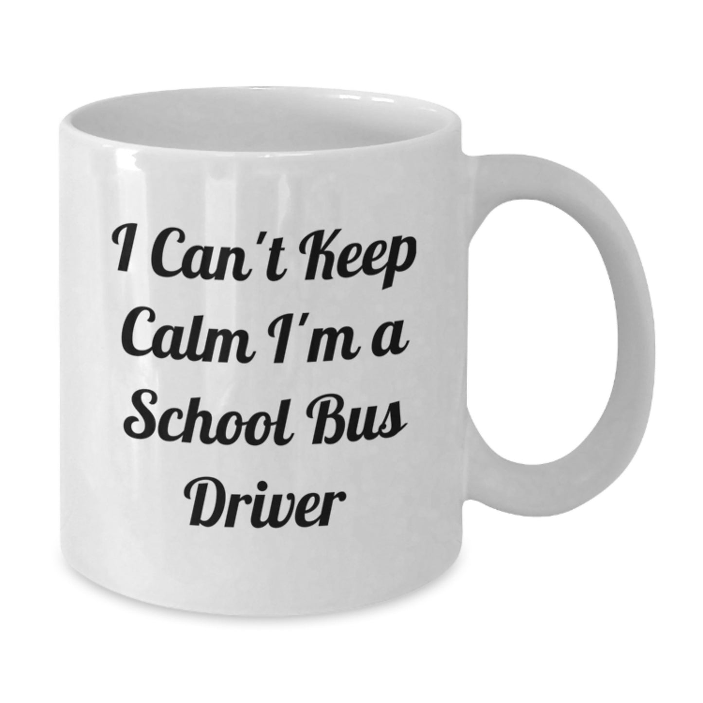 Funny School Bus Driver Gifts from Friends for Men, I Can't Keep Calm I'm A School Bus Driver White Coffee Mug, Birthday Unique Gift - Additional