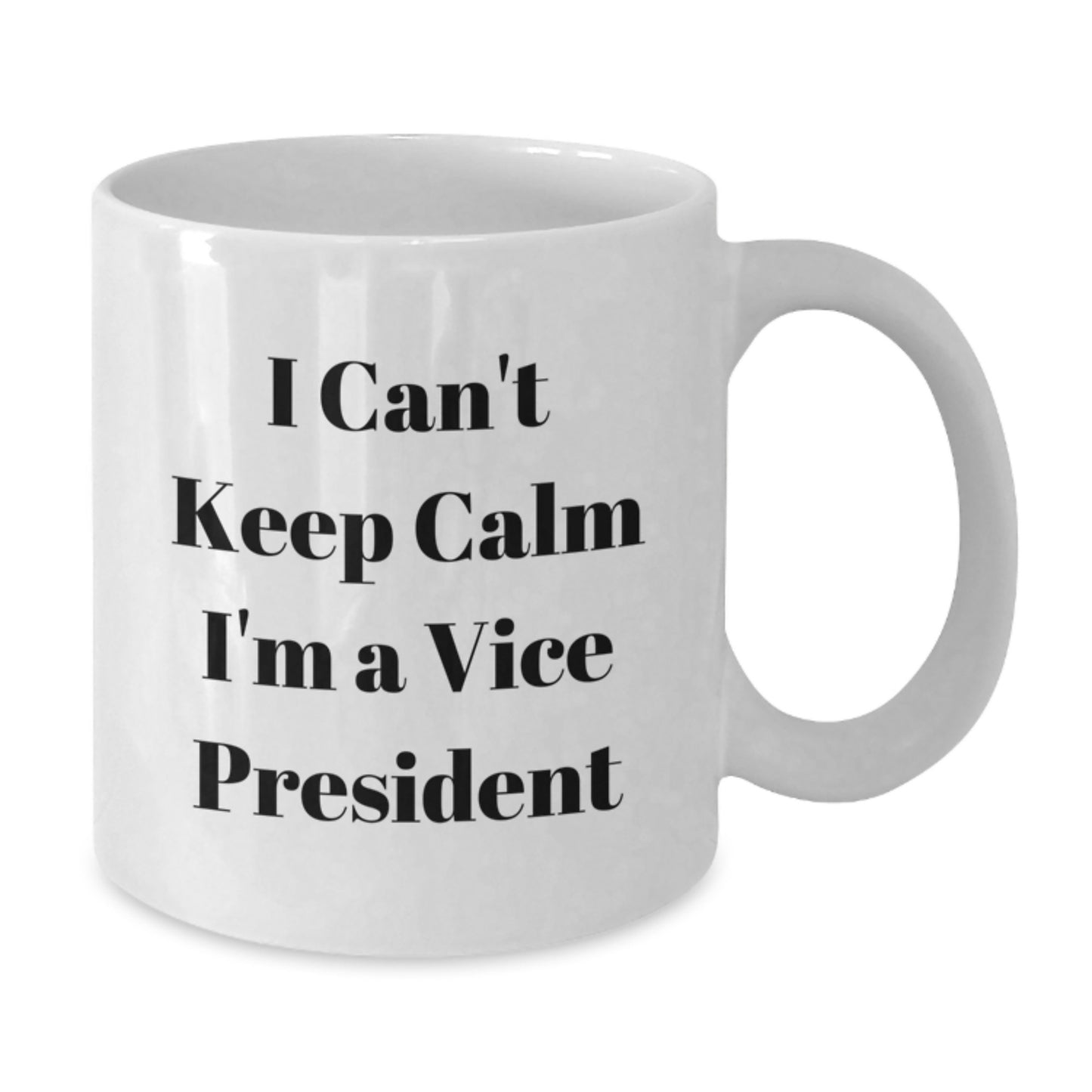Funny Vice President Gifts for Men - I Can't Keep Calm I'm A Vice President White Coffee Mug, Father's Day Unique Gifts for Husband, Father from Family, Friends, Coworkers - Additional