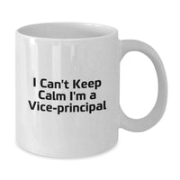 Load image into Gallery viewer, Funny Vice-principal Gifts from Men to Vice-principal, Funny White Coffee Mug, I Can&#39;t Keep Calm I&#39;m A Vice-principal, Christmas Unique Gifts - Additional
