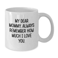 Load image into Gallery viewer, Funny Memories with Mommy White Coffee Mug - Gifts from Family for Mommy on Valentine's - 'My Dear Mommy, Always Remember How Much I Love You.' - Additional
