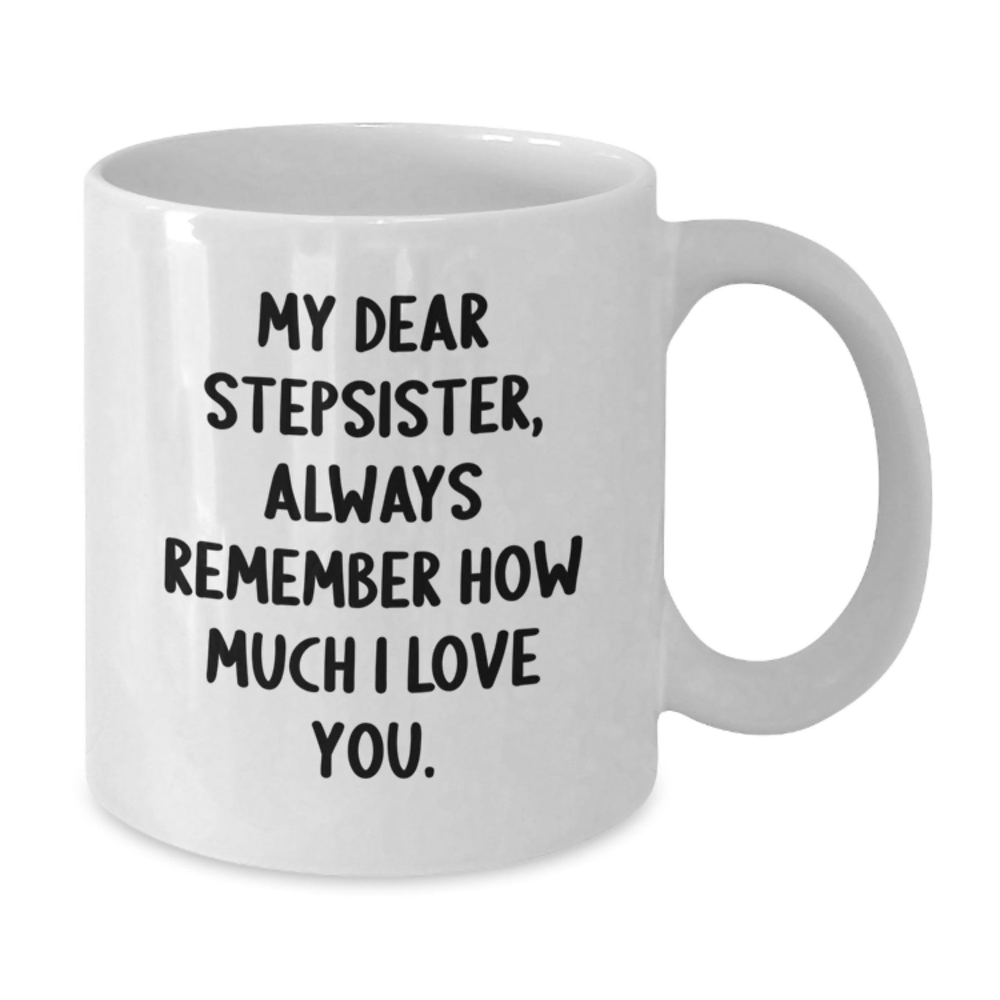 Funny Stepsister Love Quote Gifts from Family for Stepsister White Coffee Mug - Additional