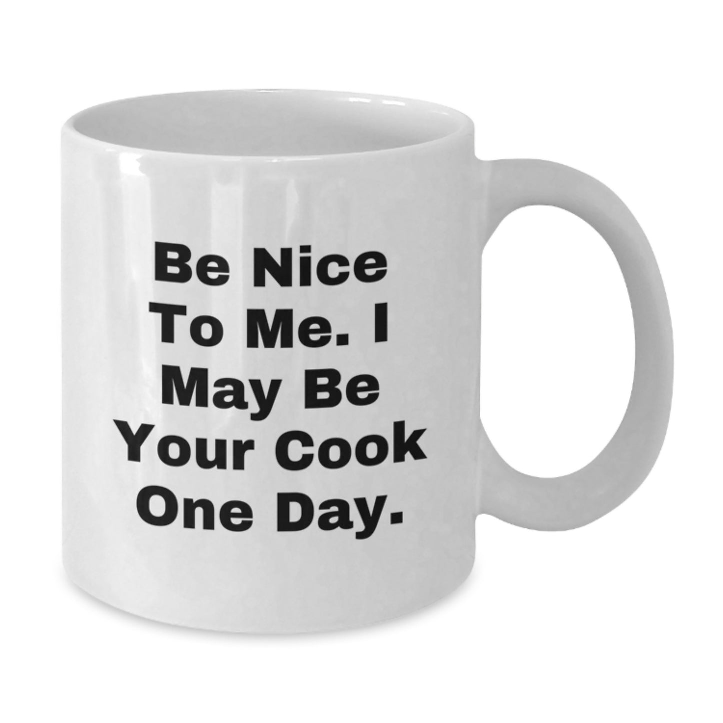 Funny Cook Quotes White Coffee Mug, Best Gifts for Dad on Father's Day, Unique Coffee Mugs for Men, 'Be Nice To Me I May Be Your Cook One Day', White Ceramic 11oz or 15oz - Additional