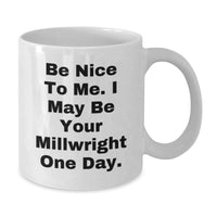 Load image into Gallery viewer, Funny Millwright Gifts from Men to Millwrights on Valentine's Unique White Coffee Mugs - May I Be Your Millwright One Day - Additional
