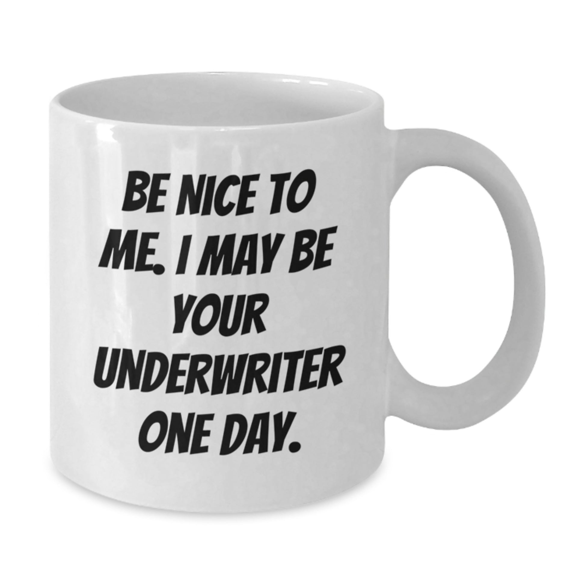 Funny Underwriter Gifts, Unique White Coffee Mugs for Underwriter, Be Nice To Me, I May Be Your Underwriter One Day, Gifts from Friends to Underwriter, Father's Day Unique Gifts - Additional