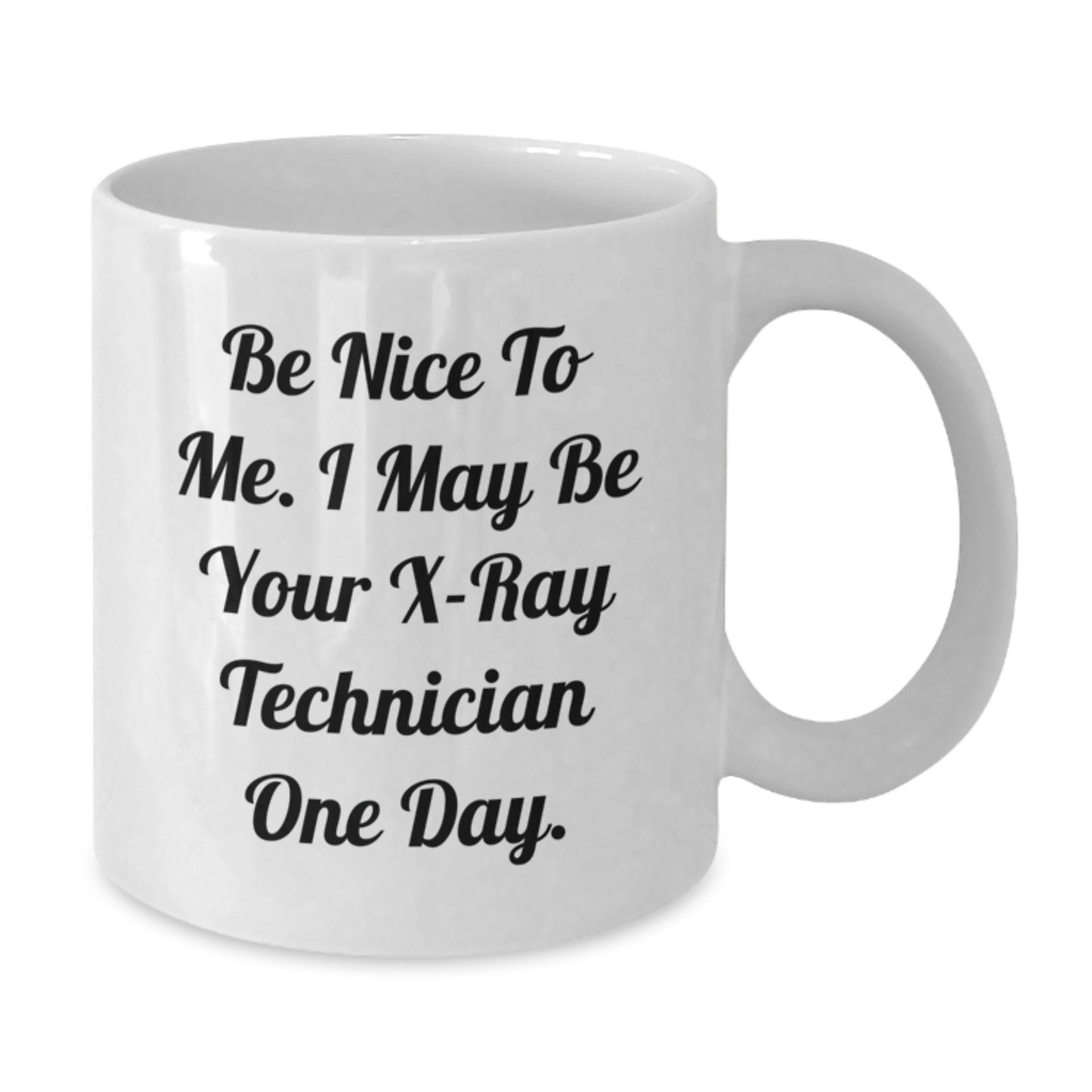 Funny X-Ray Technician Gifts, Unique White Coffee Mug for Dad, Be Nice To Me, I May Be Your X-ray Technician One Day, Father's Day Unique Gifts from Family - Additional