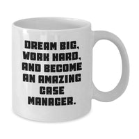 Load image into Gallery viewer, Funny Case Manager Gifts, White Coffee Mugs, Dream Big Quote, Valentine's Unique Gifts from Family to Friends, Coworkers, Case Manager, Men, Women, Valentine's Inspirational Mugs - Additional
