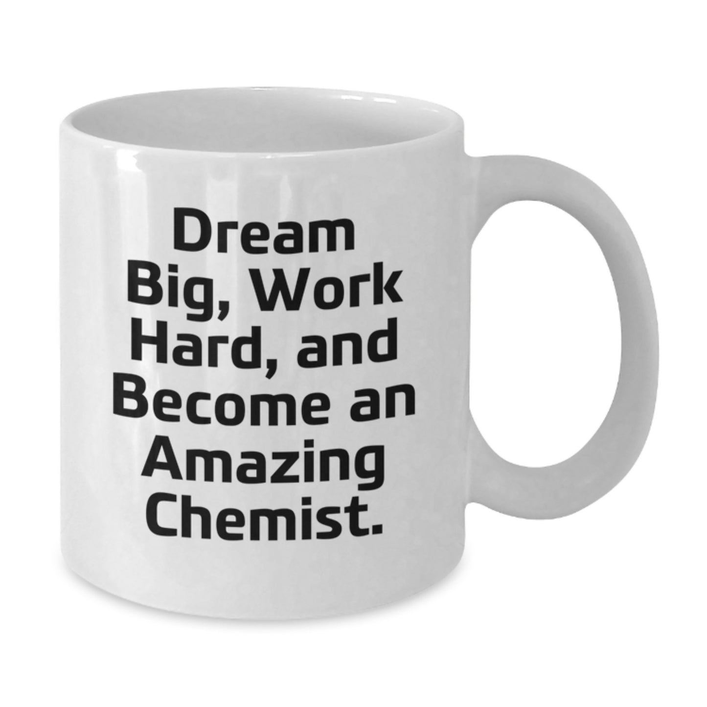 Inspirational Chemist Gifts from Friends, Unique White Coffee Mug for Chemist Men, Graduation Unique Gifts with 'Dream Big, Work Hard, And Become An Amazing Chemist.' Quote - Additional