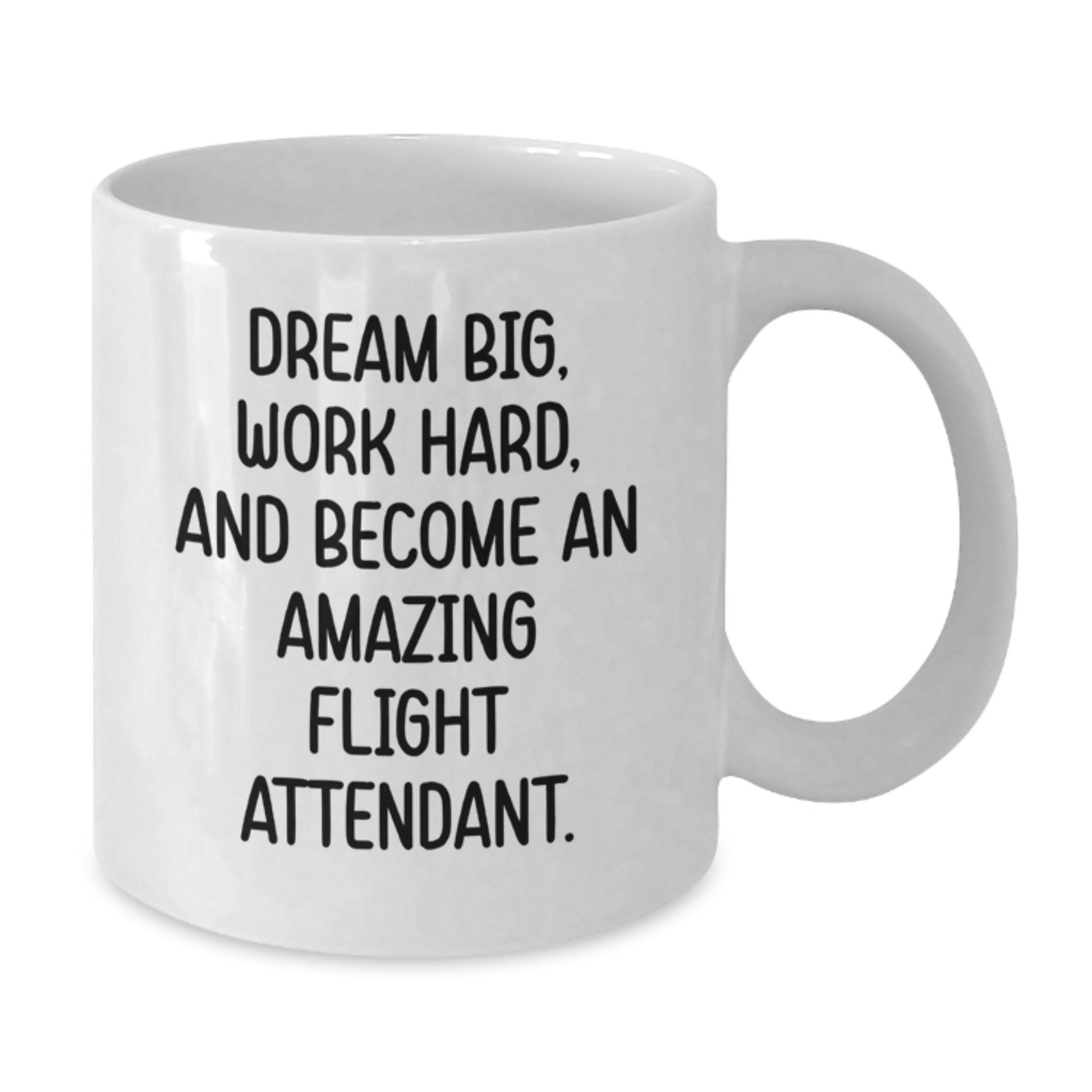 Funny Flight Attendant Gifts from Friends for Graduation Unique White Coffee Mugs with Dream Big Quote, 11oz or 15oz Ceramic, Microwave and Dishwasher Safe - Additional