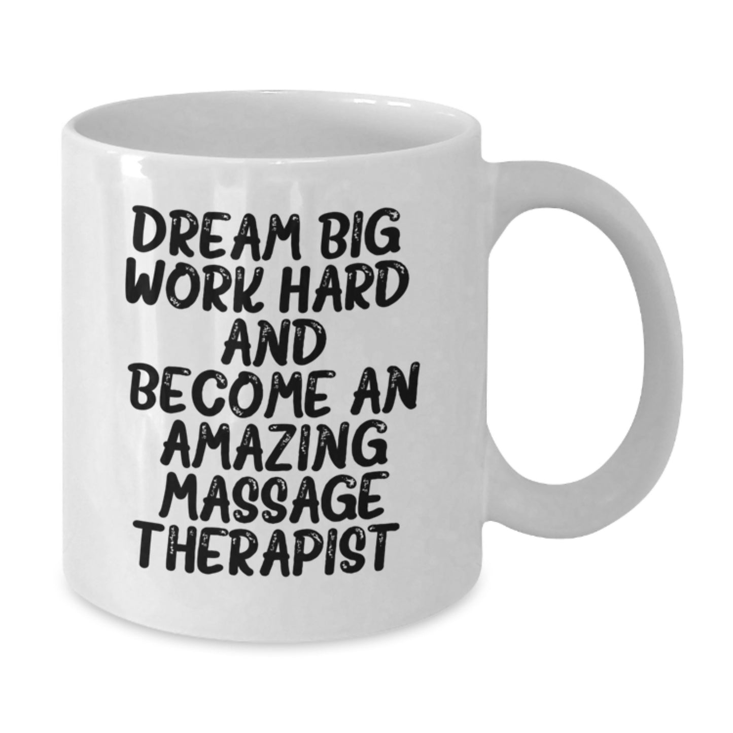 Funny Massage Therapist Gifts for Graduation Unique White Coffee Mug | Inspirational Quote from 'Dream Big, Work Hard, And Become An Amazing Massage Therapist.' - Additional