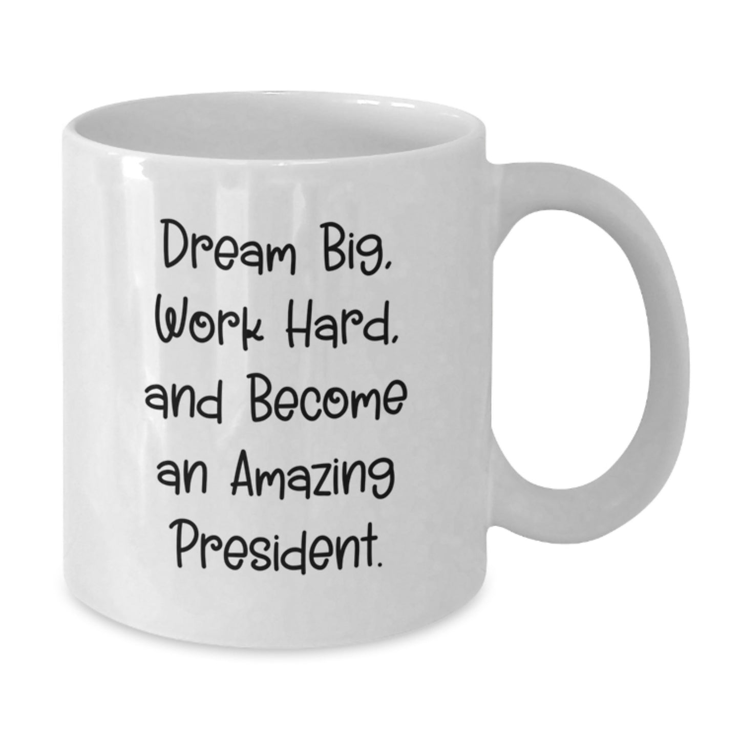 Funny President Gifts for Him - Graduation Unique Gifts from Friends to President - White Coffee Mug with Dream Big Quote - Additional