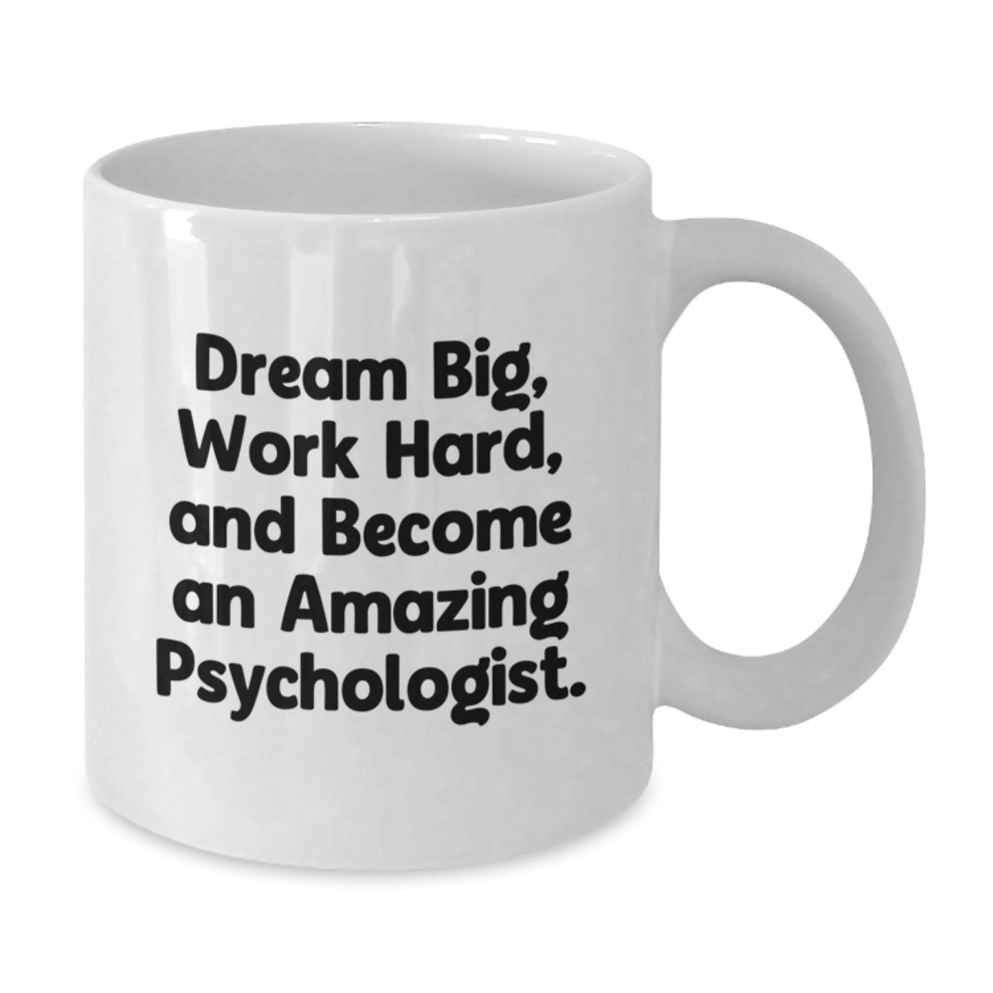 Gifts from Family and Friends for Amazing Psychologist Graduation Unique Mugs, Funny Quote 'Dream Big, Work Hard, And Become An Amazing Psychologist' - Additional