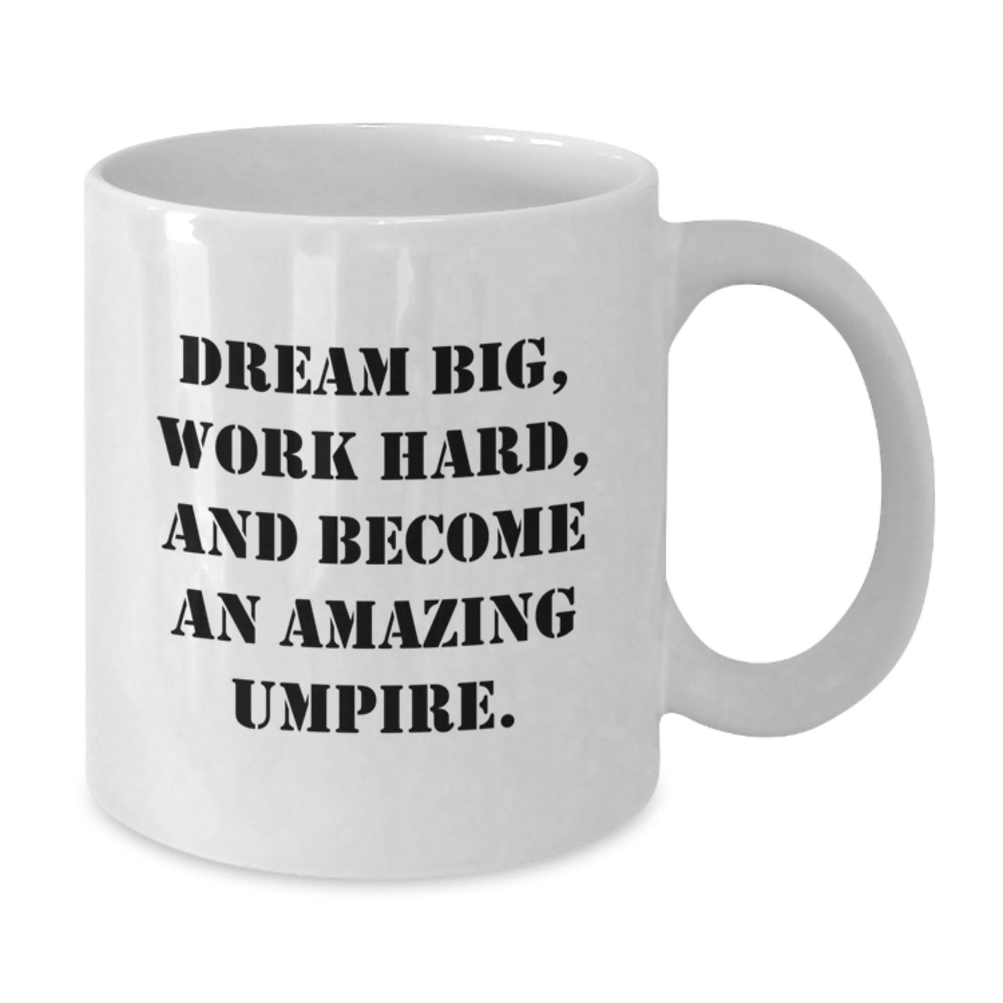 Funny Umpire Gifts for Umpire from Friends, Unique White Coffee Mug for Umpire Graduation, Dream Big Work Hard Quote - Additional