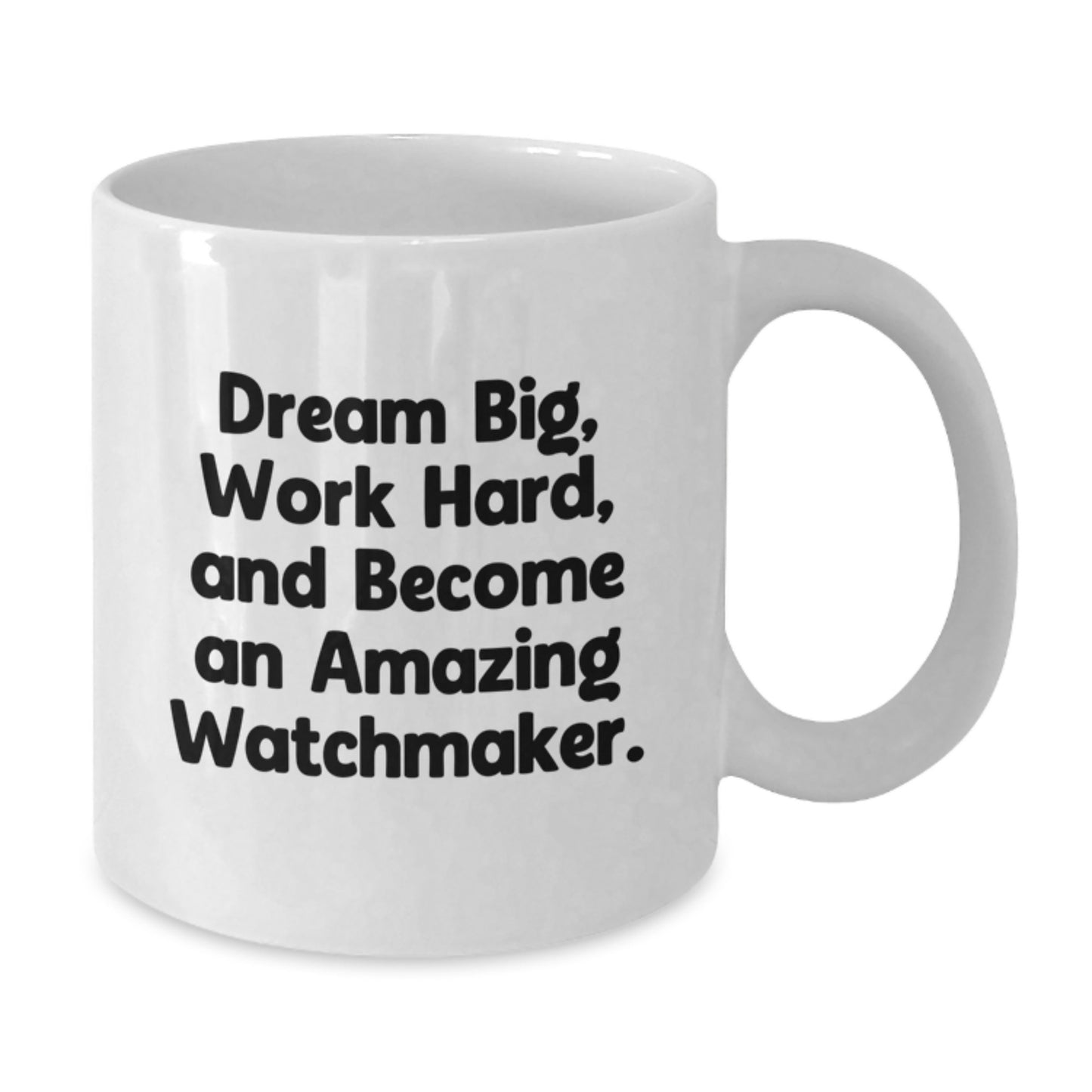 Funny Watchmaker Gifts for Him Inspirational White Coffee Mug 11oz or 15oz Ceramic - Additional