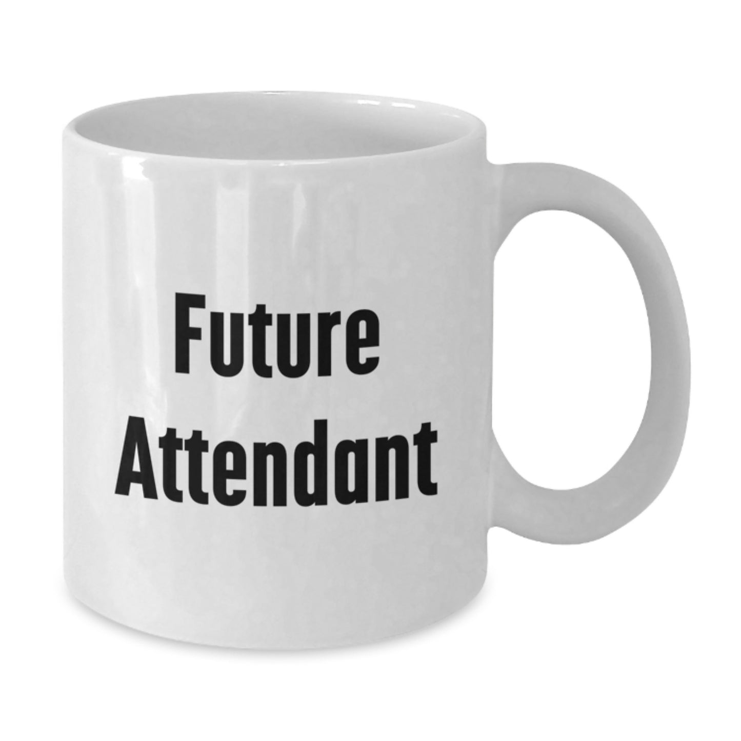 Funny Inspirational Gifts from Family - Future Attendant White Coffee Mug, Graduation Unique Gifts for Attendant, Men, Women, Friends, Coworkers, Family - Additional