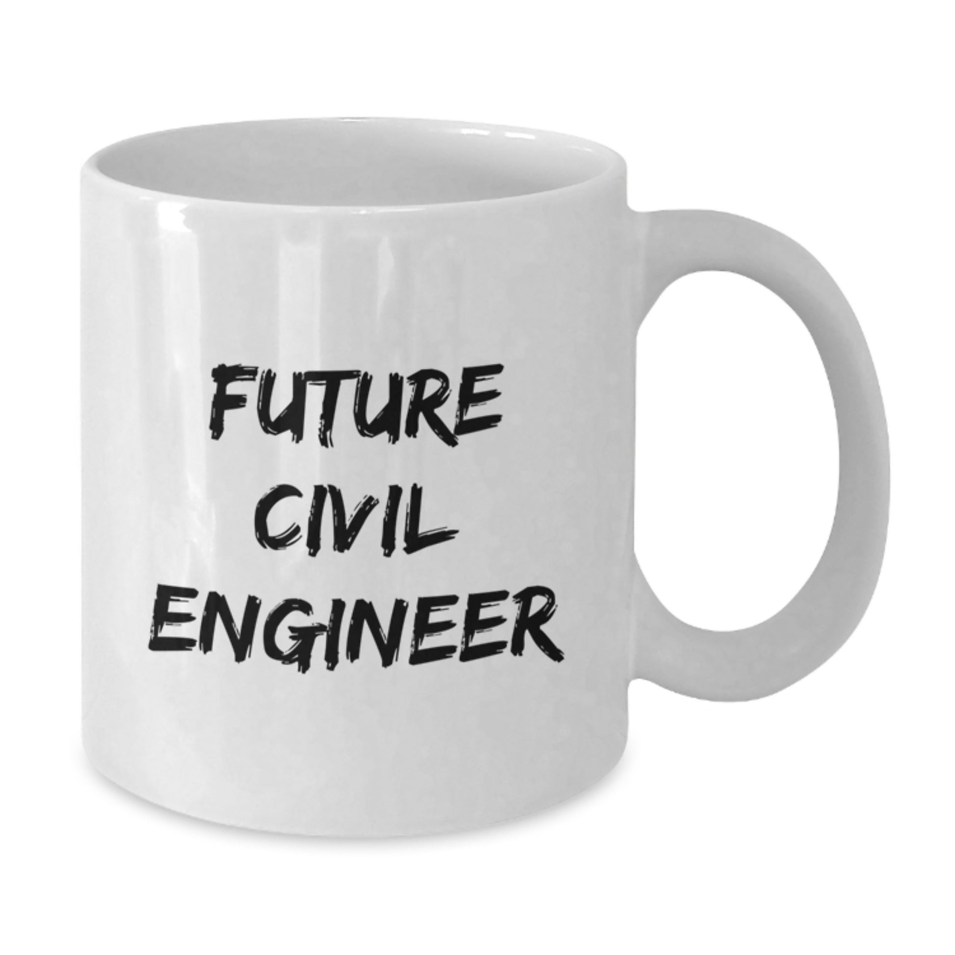 Funny Quotes for Future Civil Engineer Graduation Gifts from Family Friends - White Coffee Mug 11oz or 15oz - Additional