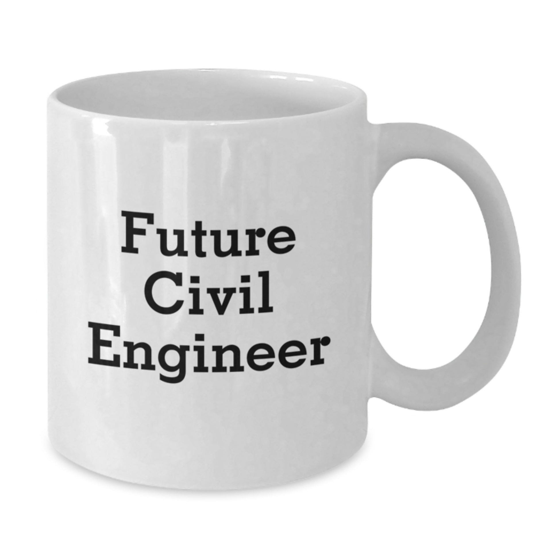 Funny Quote for Future Civil Engineer Graduation Gifts - White Coffee Mug - Gifts from Friends - Civil Engineer Gifts for Men - Additional