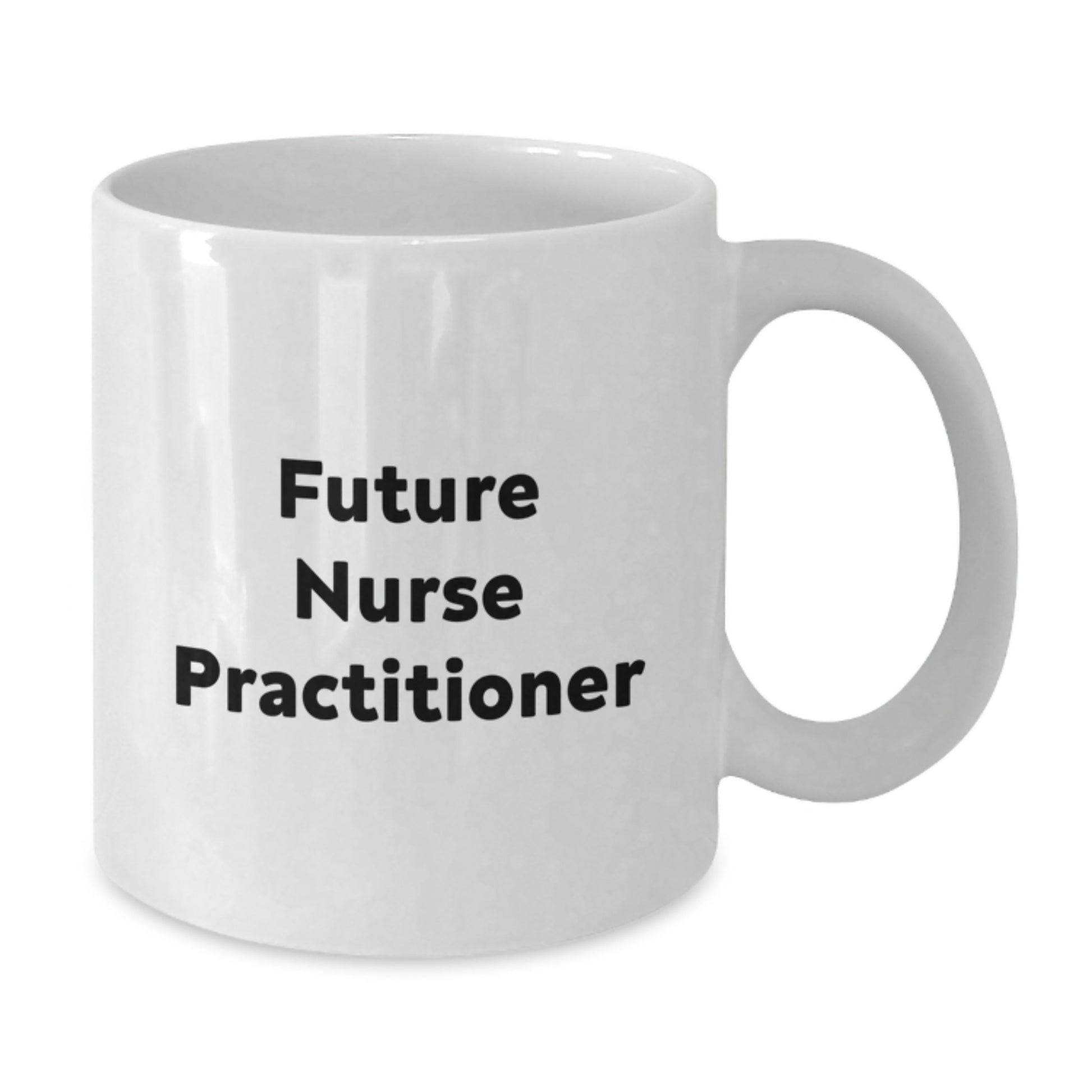  Funny Future Nurse Practitioner Gifts from Family for Graduation Unique White Coffee Mugs with Inspiring Quote - 11oz or 15oz - Additional