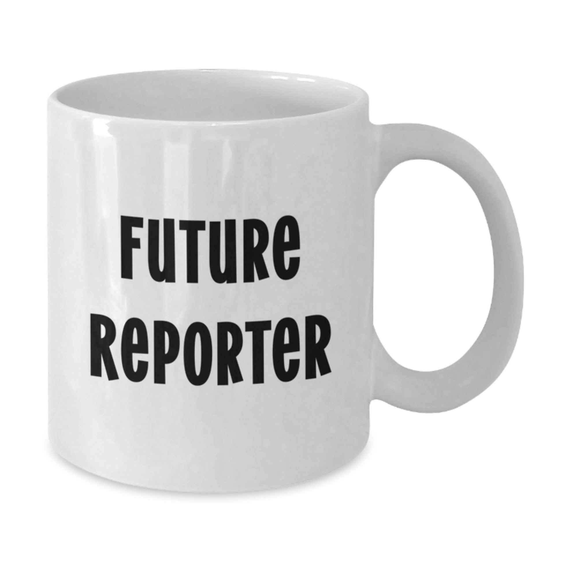 Funny Quirky Gifts from Friends to Future Reporter White Coffee Mugs for Graduation Unique Gifts - Additional