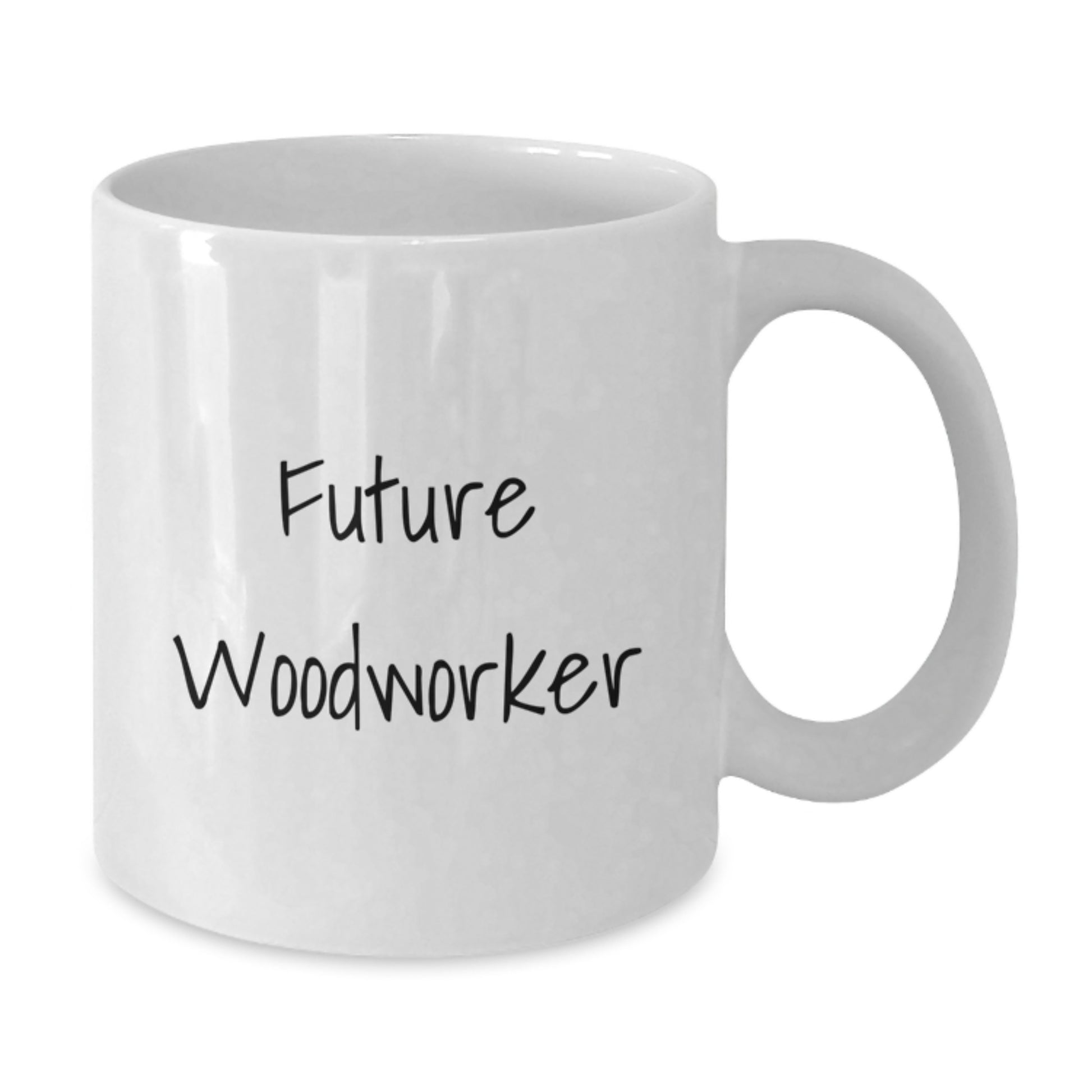 Woodworker Inspiration Gifts from Friends and Family for Future Woodworker White Coffee Mug, Funny Quote, Graduation Unique Gift - Additional